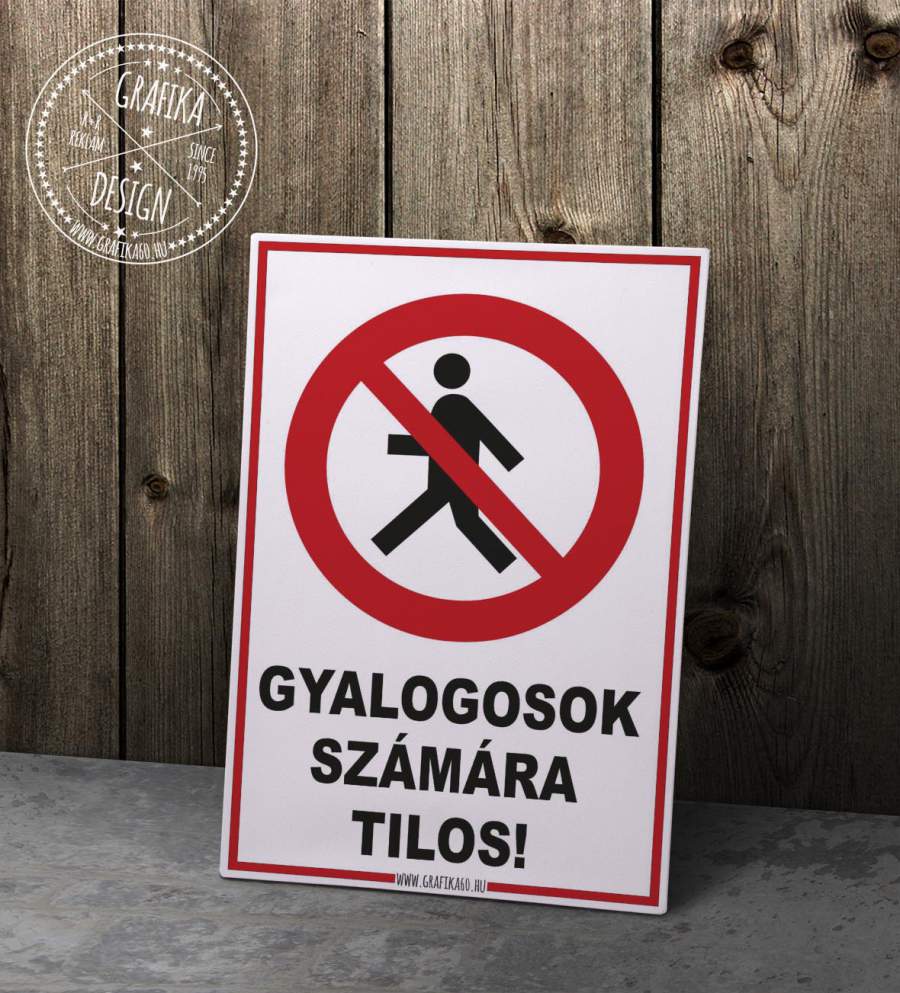 Gyalogosok számára tilos!